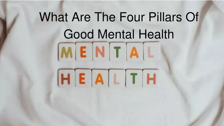 what are the four pillars of good mental health