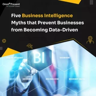 Five Business Intelligence Myths that Prevent Businesses from Becoming Data-Driven