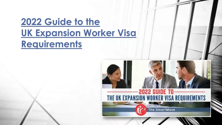 2022 guide to the uk expansion worker visa requirements