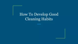 how to develop good cleaning habits