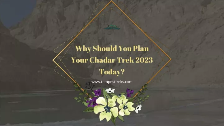 why should you plan your chadar trek 2023 today