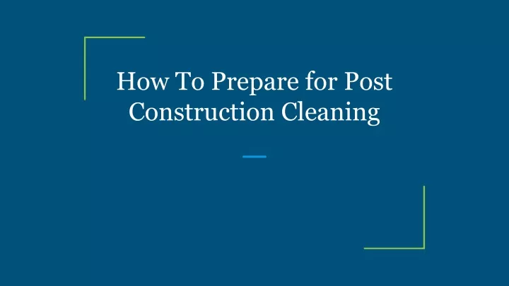 how to prepare for post construction cleaning