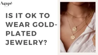 IS IT OK TO WEAR GOLD-PLATED JEWELRY