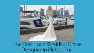 The Best Lace Wedding Dress Designer in Melbourne