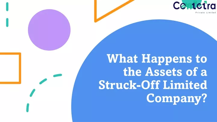 what happens to the assets of a struck off limited c ompany
