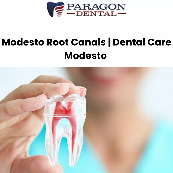 modesto root canals dental care modesto