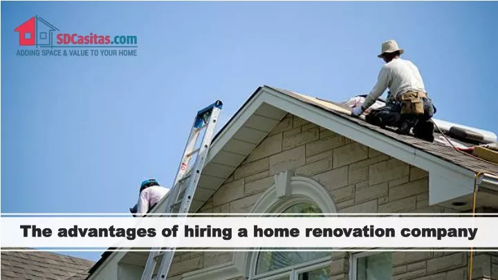 the advantages of hiring a home renovation