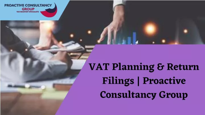 vat planning return filings proactive consultancy