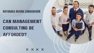 Nayanaka Arjuna Samarakoon : Is Management Consulting Affordable?