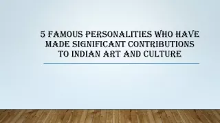 5 Famous Personalities Who Have Made Significant Contributions to Indian Art