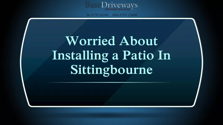 worried about installing a patio in sittingbourne