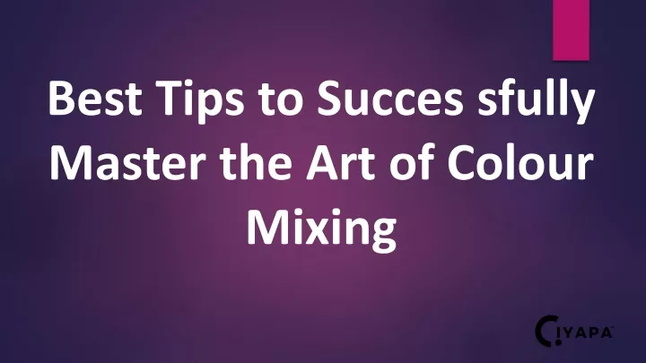 best tips to succes sfully master the art of colour mixing