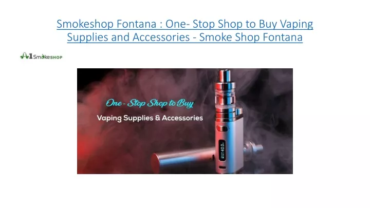 smokeshop fontana one stop shop to buy vaping supplies and accessories smoke shop fontana