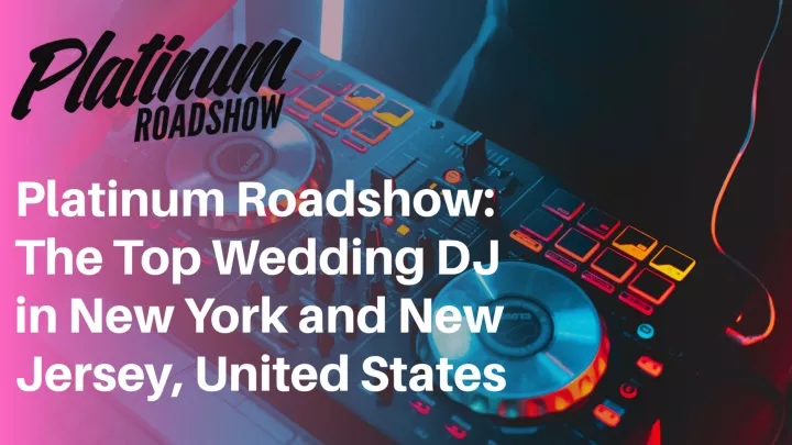 platinum roadshow the top wedding dj in new york