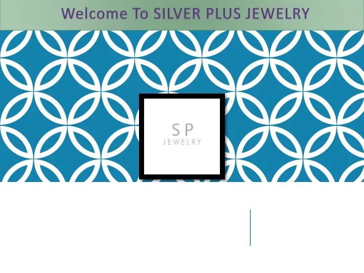 welcome to silver plus jewelry