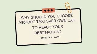 WHY SHOULD YOU CHOOSE AIRPORT TAXI OVER OWN CAR TO REACH YOUR DESTINATION