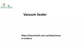 Vacuum Sealer Hansinluck.com.au.....