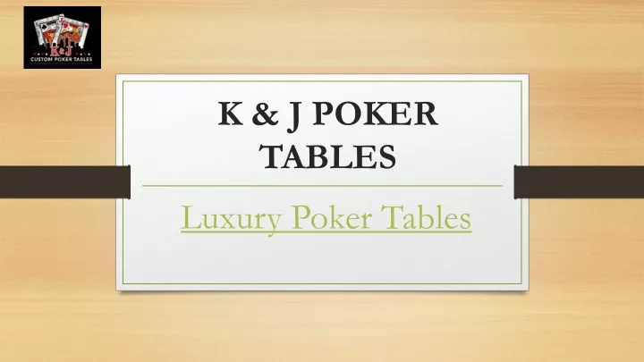 k j poker tables