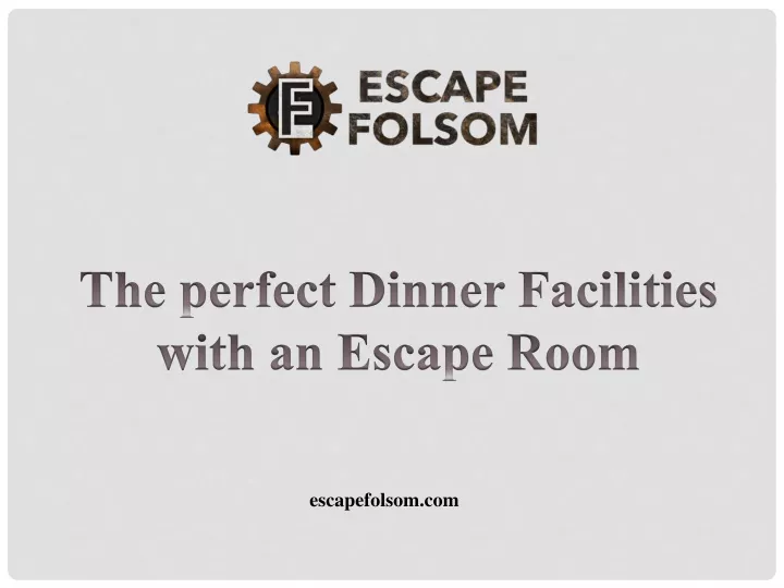 the perfect dinner facilities with an escape room