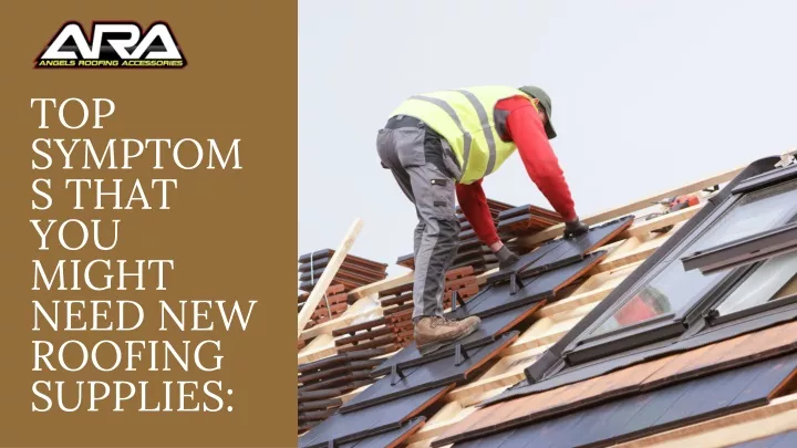 top symptoms that you might need new roofing