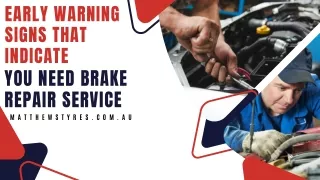 Early warning signs that indicate you need brake repair service