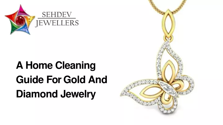 a home cleaning guide for gold and diamond jewelry