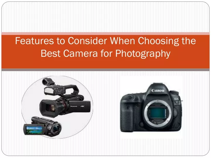 PPT - Features to Consider When Choosing the Best Camera PowerPoint ...