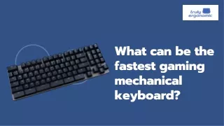 What can be the fastest gaming mechanical keyboard