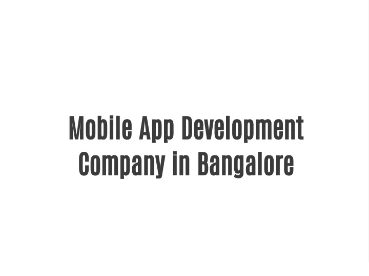 Ppt Mobile App Development Company In Bangalore Powerpoint