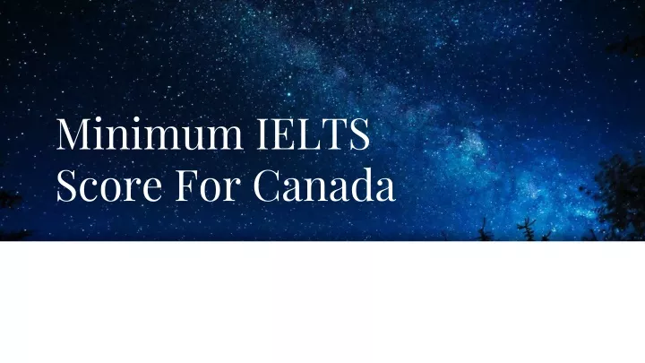 minimum ielts score for canada