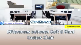 differences between soft hard casters chair