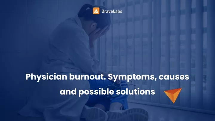 physician burnout symptoms causes and possible