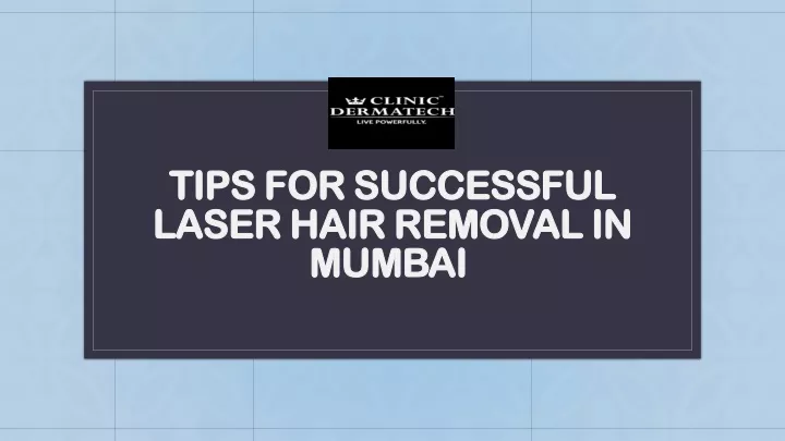 tips for successful laser hair removal in mumbai