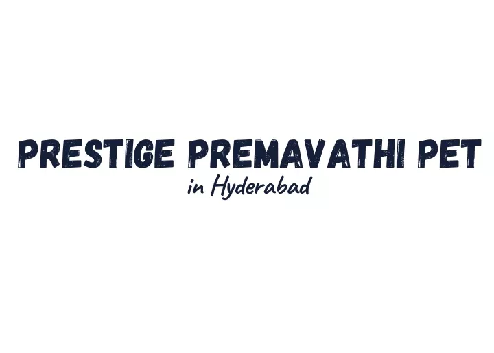 prestige premavathi pet in hyderabad