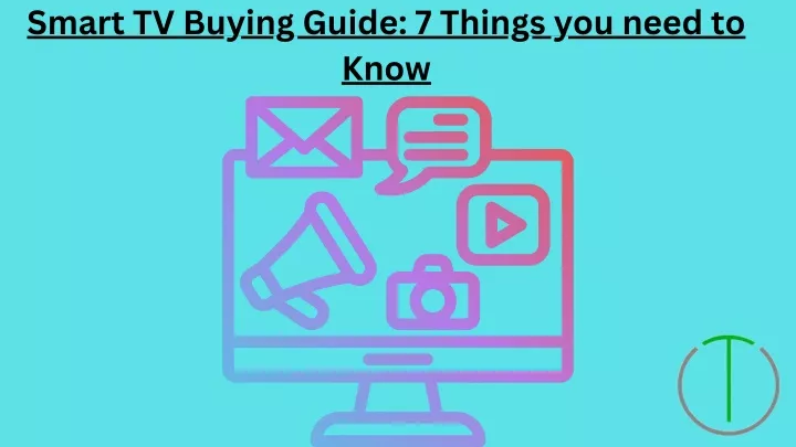 smart tv buying guide 7 things you need to know
