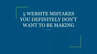 5 website mistakes you definitely don t want
