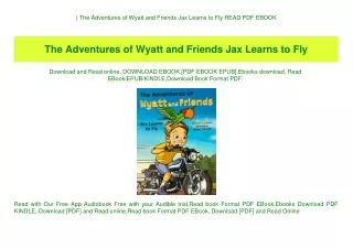 ^DOWNLOAD-PDF) The Adventures of Wyatt and Friends Jax Learns to Fly READ PDF EBOOK