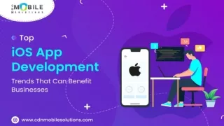 Ios App Development Trends That Can Benefit Businesses by CDN Mobile Solutions
