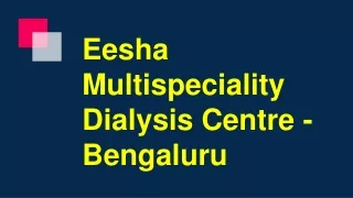 Eesha Multispeciality Dialysis Centre - Bengaluru