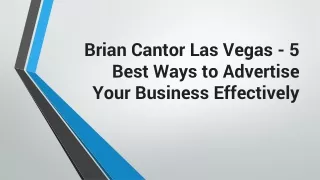 brian cantor las vegas 5 best ways to advertise your business effectively