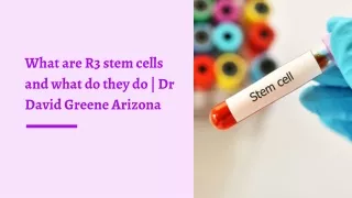 What are R3 stem cells and what do they do  Dr David Greene Arizona