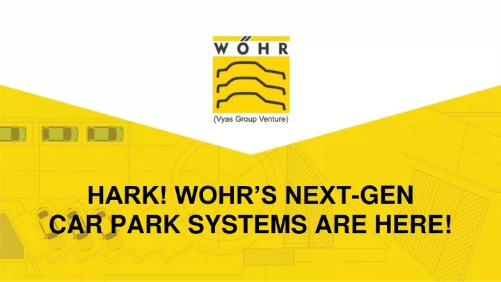 hark wohr s next gen car park systems are here