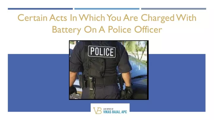 certain acts i n which you are charged with battery on a police officer