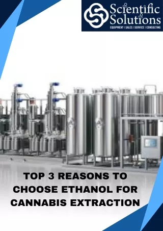 TOP 3 REASONS TO CHOOSE ETHANOL FOR CANNABIS EXTRACTION