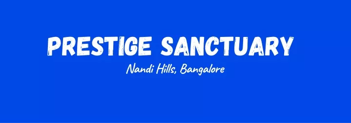 prestige sanctuary nandi hills bangalore