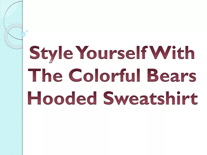 style yourself with the colorful bears hooded sweatshirt