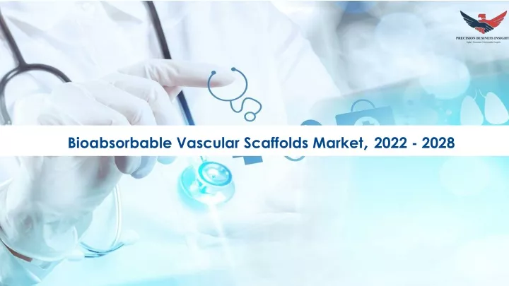bioabsorbable vascular scaffolds market 2022 2028