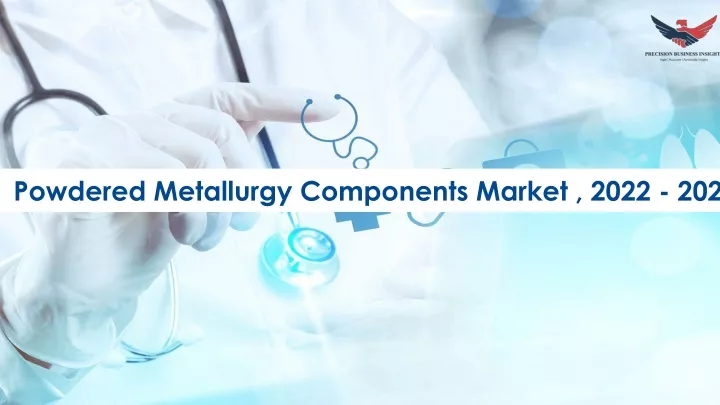 powdered metallurgy components market 2022 2028