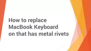 How to replace MacBook Keyboard on that has metal rivets - Mobilesentrix
