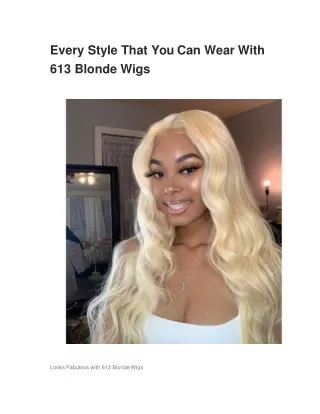 Every Styles That You Can Wear With 613 Blonde Wigs (1)